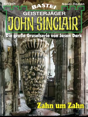 [John Sinclair 2408] • Zahn um Zahn